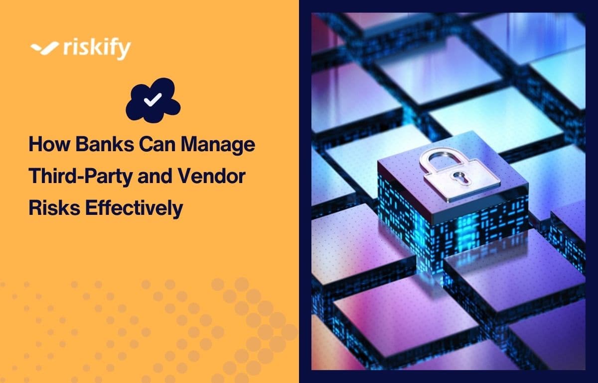 How Banks Can Manage Third-Party and Vendor Risks Effectively