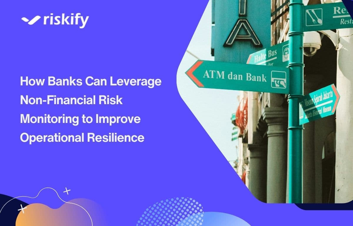 How Banks Can Leverage Non-Financial Risk Monitoring to Improve Operational Resilience