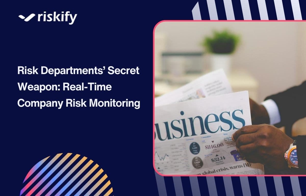 Risk Departments’ Secret Weapon: Real-Time Company Risk Monitoring