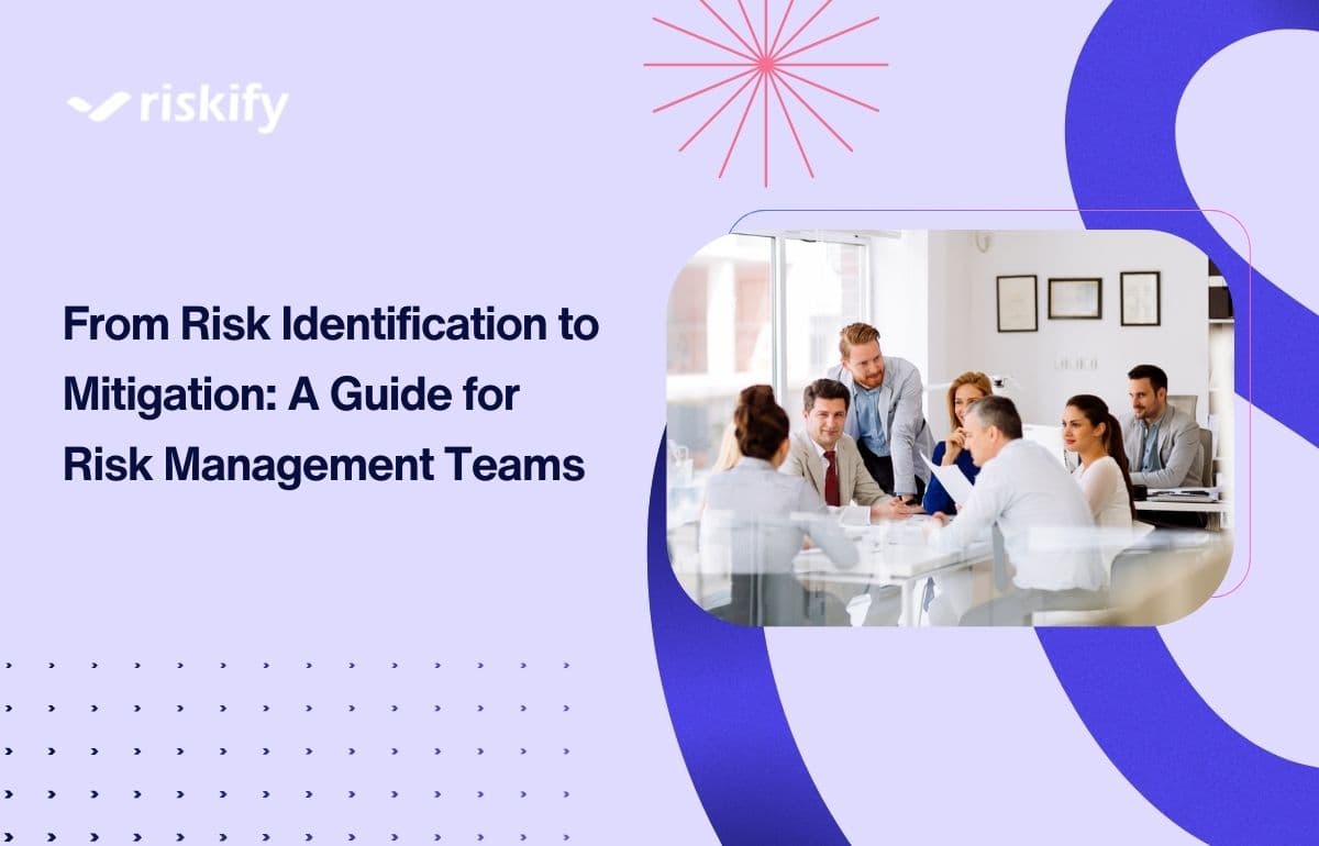 From Risk Identification to Mitigation: A Guide for Risk Management Teams