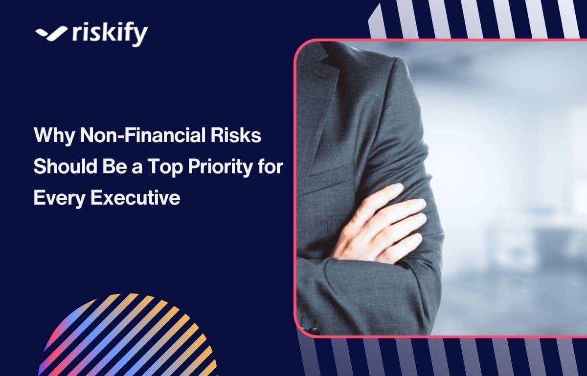 Why Non-Financial Risks Should Be a Top Priority for Every Executive