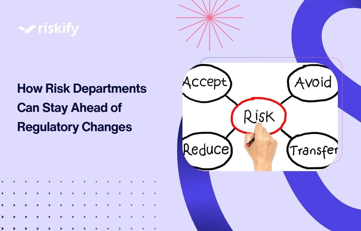 How Risk Departments Can Stay Ahead of Regulatory Changes