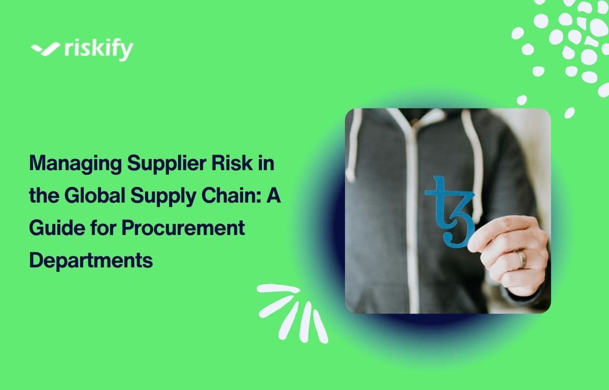 Managing Supplier Risk in the Global Supply Chain: A Guide for Procurement Departments