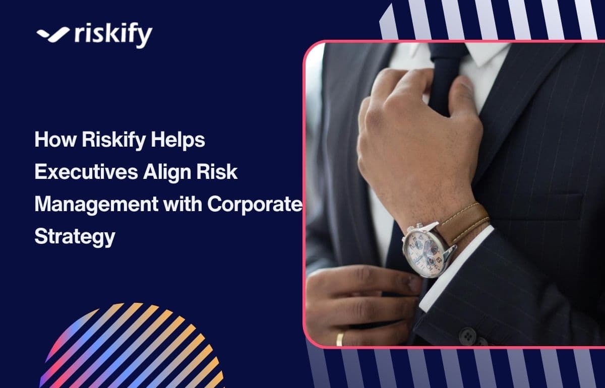 How Riskify Helps Executives Align Risk Management with Corporate Strategy