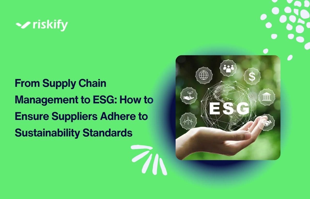 From Supply Chain Management to ESG: How to Ensure Suppliers Adhere to Sustainability Standards