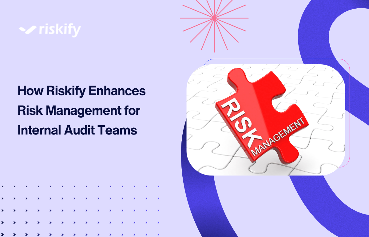 How Riskify Enhances Risk Management for Internal Audit Teams