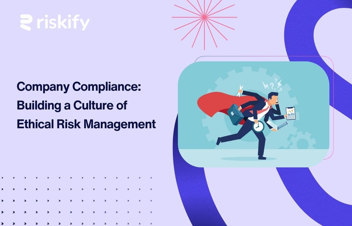 Company Compliance: Building a Culture of Ethical Risk Management