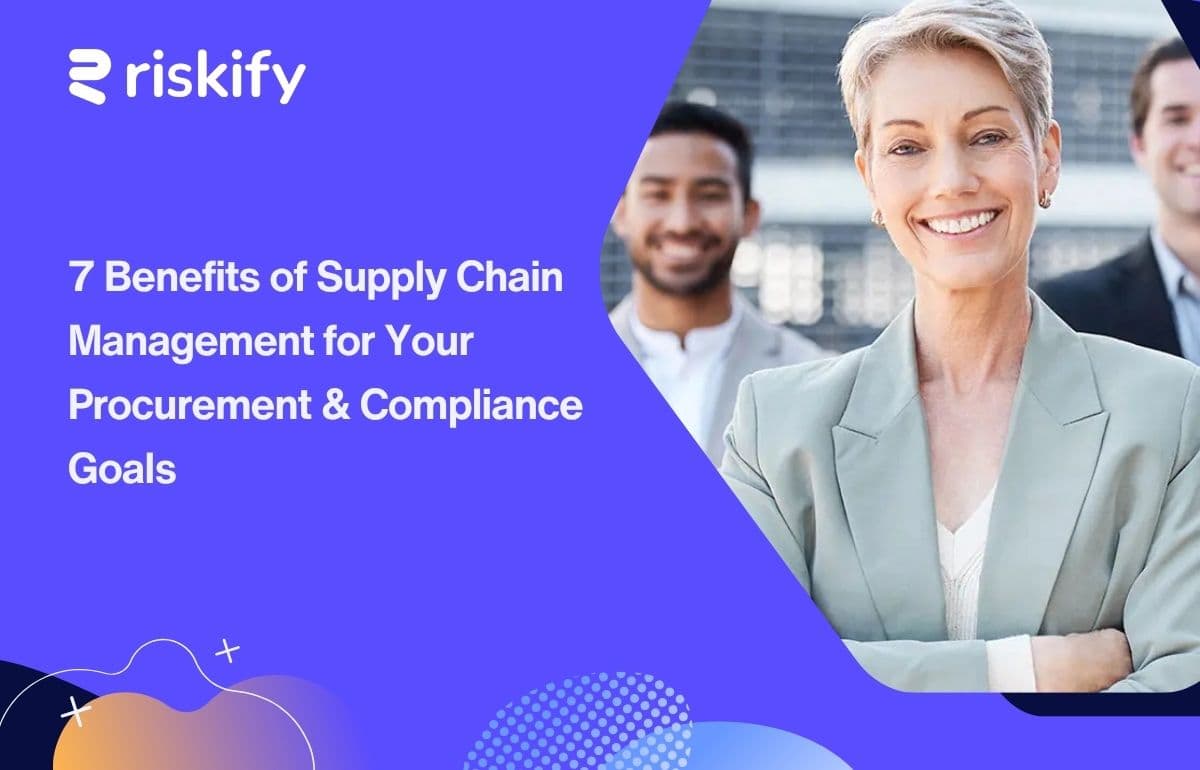 7 Benefits of Supply Chain Management for Your Procurement & Compliance Goals