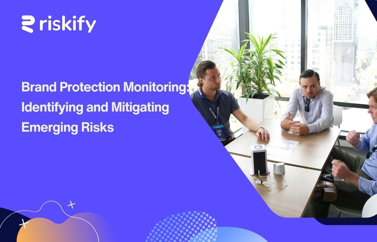 Brand Protection Monitoring: Identifying and Mitigating Emerging Risks