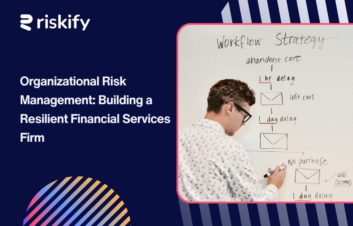 Organizational Risk Management: Building a Resilient Financial Services Firm