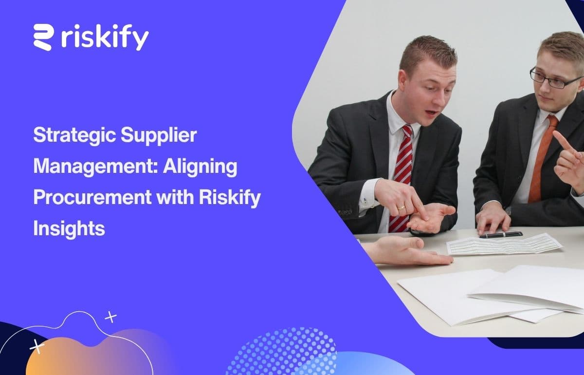 Strategic Supplier Management: Aligning Procurement with Riskify Insights