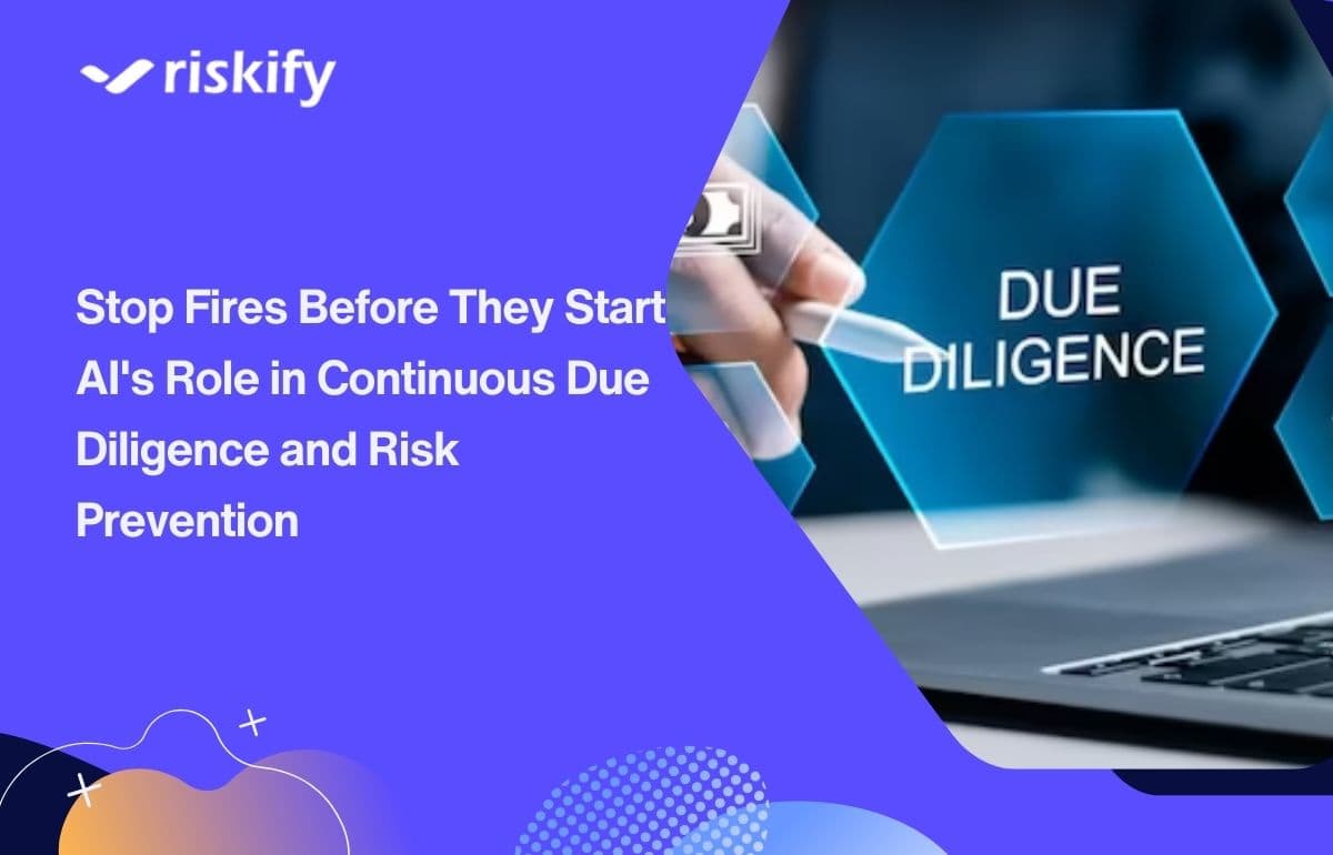 Stop Fires Before They Start: AI's Role in Continuous Due Diligence and Risk Prevention