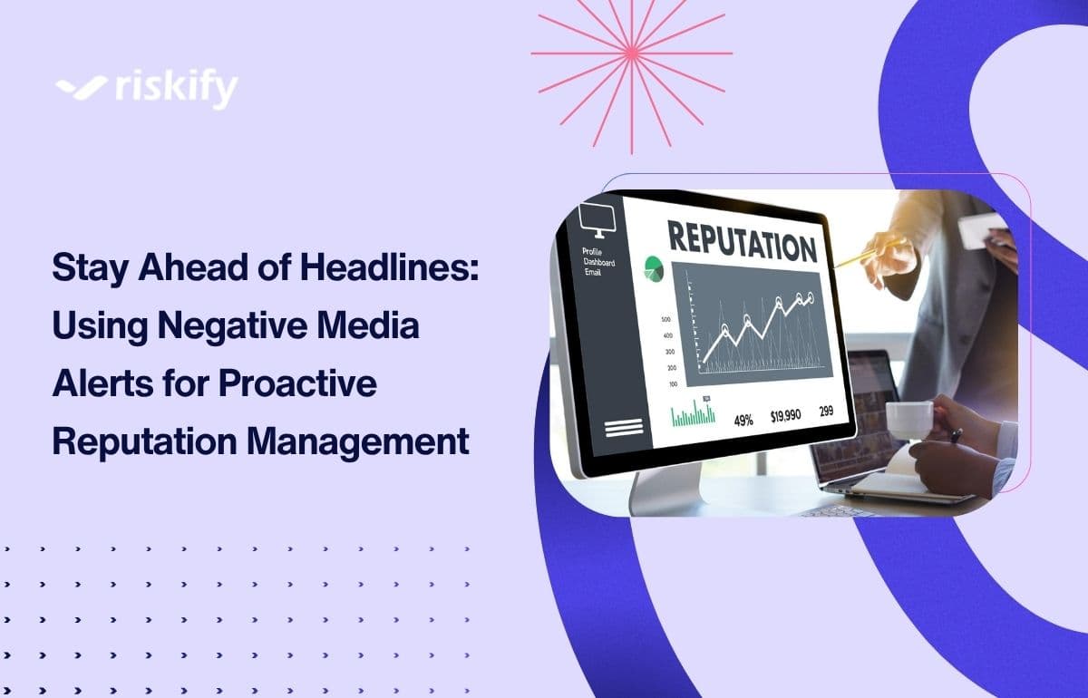Stay Ahead of Headlines: Using Negative Media Alerts for Proactive Reputation Management